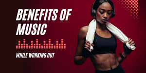Benefits of Music While Working Out