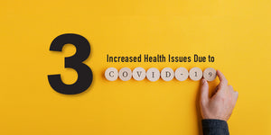 Three Health Issues Doctors are Seeing More of Due to COVID-19
