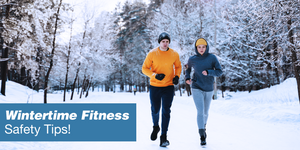 Wintertime Fitness: Safety Tips!