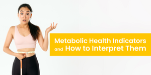 Metabolic Health Indicators and How to Interpret Them