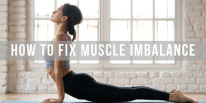 How To Fix Muscle Imbalance
