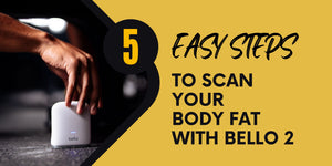 5 Easy Steps To Scan Your Body Fat with Bello 2