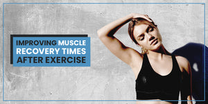 Improving Muscle Recovery Times After Exercise