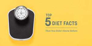 5 diet facts you need to know