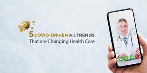 5 Covid-driven A.I. trends that are changing healthcare